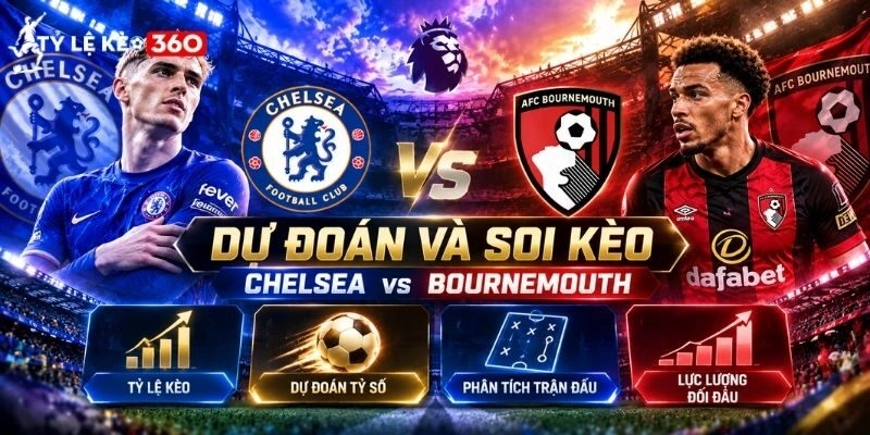 Dự đoán và soi kèo Chelsea vs Bournemouth