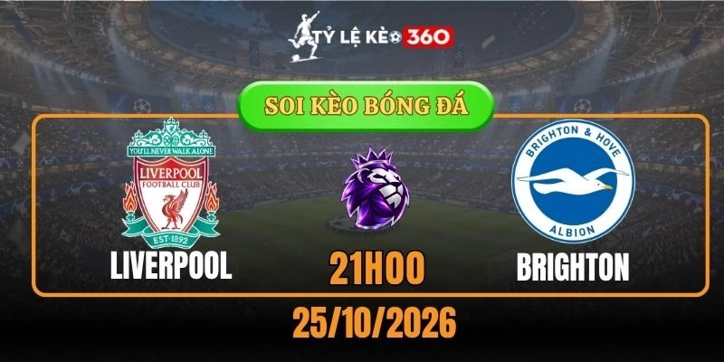 Soi kèo Liverpool vs Brighton & Hove Albion – Vòng 8, giải Ngoại hạng Anh 21h00 25/10/2026