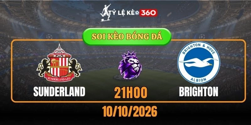 Soi kèo Sunderland vs Brighton và Hove Albion – Vòng 6 Ngoại hạng Anh 21h00 ngày 10/10/2026